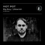 Hot Pot – Big Boy / Jibberish
