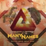 ManyNames – Watchu Know About What