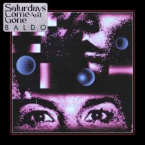 Baldo – Saturdays Come and Gone