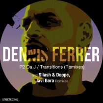 Dennis Ferrer – P2 Da J / Transitions (Remixes)