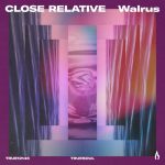 Close Relative – Walrus