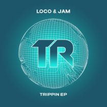 Loco & Jam – Trippin EP