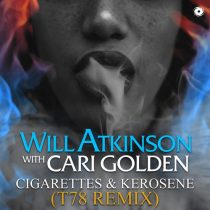 Will Atkinson, Cari Golden – Cigarettes & Kerosene – T78 Remix