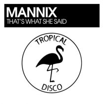 Mannix – That’s What She Said