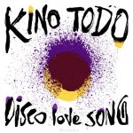 Kino Todo – Disco Love Song