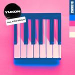 Yukon – All Too Much – Extended Mix