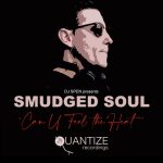 Smudged Soul – Can U Feel The Heat