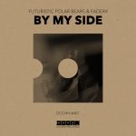Futuristic Polar Bears, FADERX – By My Side (Extended Mix)
