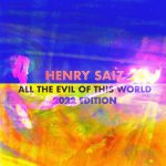 Henry Saiz – All The Evil Of This World (2022 Edition)
