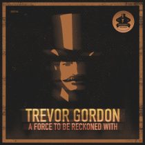 Trevor Gordon – A Force To Be Reckoned With