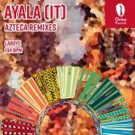 Ayala (IT) – Azteca (Remixes)
