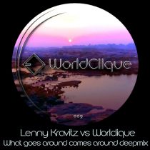 Lenny Kravitz Vs WorldClique “What goes around comes around DeepMix”