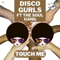 Disco Gurls, The Soul Gang – Touch Me