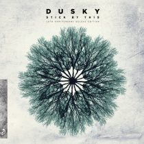Dusky – Stick By This (10th Anniversary Deluxe Edition)