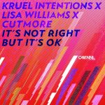 Cutmore, Lisa Williams, Kruel Intentions – It’s Not Right But It’s OK