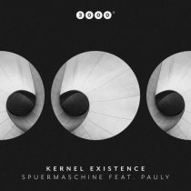 Pauly, Kernel Existence – Spuermaschine feat. Pauly