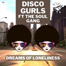 Disco Gurls, The Soul Gang – Dreams Of Loneliness