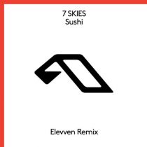 7 SKIES – Sushi (Elevven Remix)