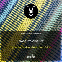 Carlos Barbero, Dom Fricot – Closer To Closure (Andre Lodemann Remix)