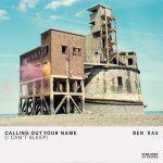 Ben Rau – Calling Out Your Name (I Can’t Sleep)