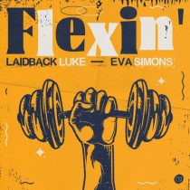 Laidback Luke, Eva Simons – Flexin’ – Extended Mix