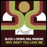 Block & Crown, Paul Parsons – Why Don’t You Love Me