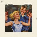 Kyle Walker – All You Need