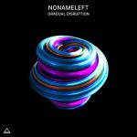 NoNameLeft – Gradual Disruption