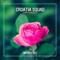 Croatia Squad – Want Somebody
