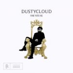Dustycloud – Come With Me