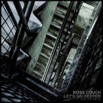 Ross Couch – Let’s Go Deeper