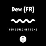 Dew (FR) – You Could Get Some (Extended Mix)