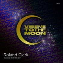 Roland Clark – Dance Or Die