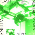 Flash Atkins, Mental Overdrive – Where?