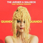 Waldeck, The Avener, Patrizia Ferrara – Quando Quando