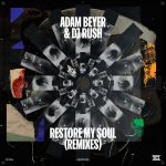 Adam Beyer, DJ Rush – Restore My Soul (Remixes)
