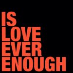 Coloray – Is Love Ever Enough