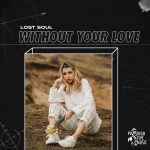 Lost Soul – Without Your Love