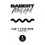 Babert, Mell Hall – Can’t Stop Now (Italo Extended Cut)