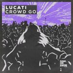 LUCATI – Crowd Go (Extended Mix)