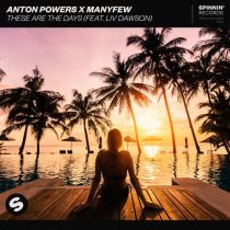 Anton Powers, ManyFew, Liv Dawson – These Are The Days (feat. Liv Dawson) [Extended Mix]