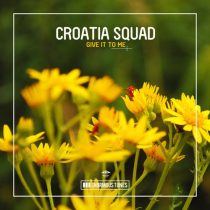 Croatia Squad – Give It to Me