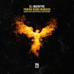D.J. MacIntyre – Phoenix Rising (Remixed)