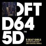 B Beat Girls – For The Same Man – Nic Fanciulli Extended Remix