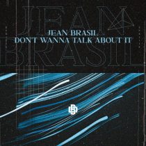 Jean Brasil – Don’t Wanna Talk About It
