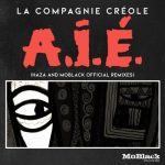 La Compagnie Creole – A.I.É. (HaZa & MoBlack Official Remixes)