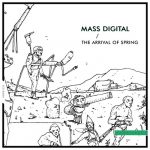 Mass Digital – The Arrival of Spring