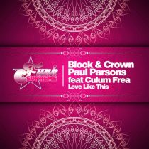 Block & Crown, Paul Parsons, Culum Frea – Love Like This