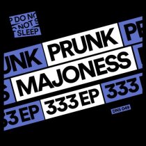 Prunk, Majoness – 333 EP