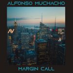 Alfonso Muchacho – Margin Call